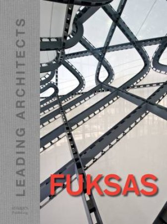 Fuksas: Leading Architects of the World by Massimiliano Fuksas