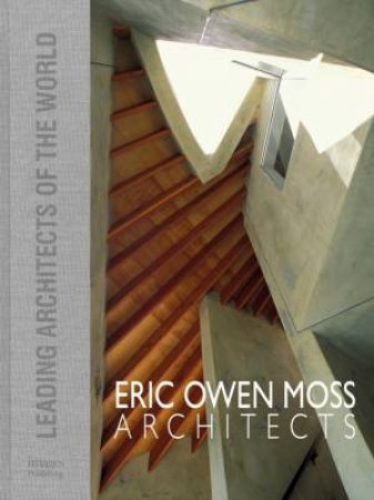 Eric Owen Moss: Leading Architects Of The World by Various