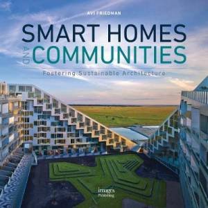 Smart Homes And Communities: Fostering Sustainable Architecture by Avi Friedman