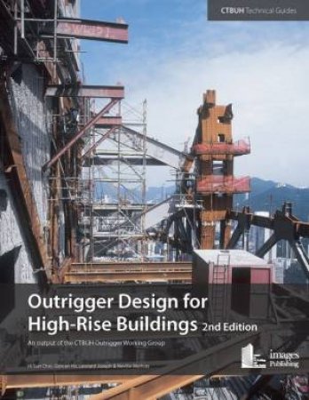 Outrigger Design For High-Rise Buildings: An Output Of The CTBUH Outrigger Working Group by Various