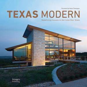 Texas Modern: Redefining Houses In The Lone Star State by HANNAH JENKINS