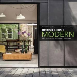 British And Irish Modern: New Houses And Old Houses Made New by Hannah Jenkins