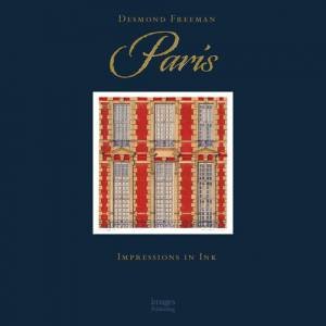 Paris: Impressions In Ink by Desmond Freeman