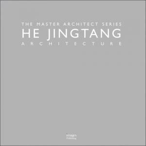 HE Jingtang Architecture: The Master Architect Series by He Jingtang