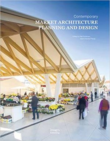 Contemporary Market Architecture: Planning And Design by Valenti Alvarez Planas & Neil Tomlinson