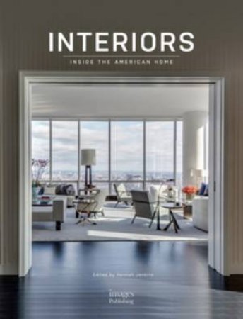 Interiors: Inside The American Home by Hannah Jenkins