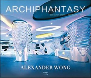 Alexander Wong: Archiphantasy by Alexander Wong