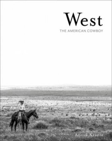 West: The American Cowboy by Anouk Masson Krantz