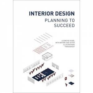 Interior Design: Planning To Succeed by Various