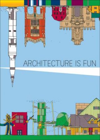 Architecture Is Fun by Sharon Exley & Peter Exley