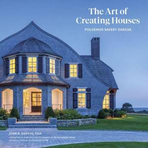 Art of Creating Houses: Polhemus Savery DaSilva by JOHN R. DASILVA