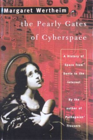 The Pearly Gates Of Cyberspace by Margaret Wertheim