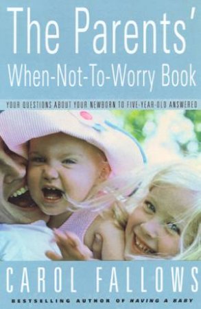 The Parents' When-Not-To-Worry Book by Carol Fallows