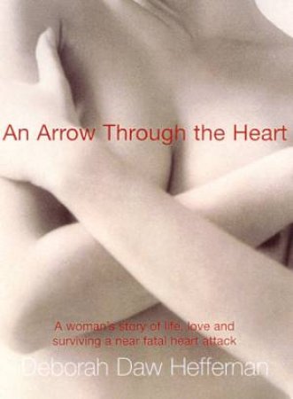 An Arrow Through The Heart by Deborah Daw Heffernan