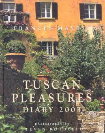 Tuscan Pleasures Diary 2003 by Week To View