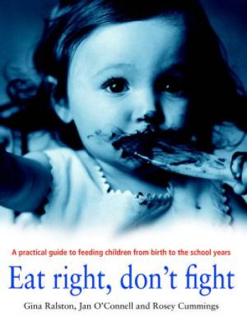 Eat Right, Don't Fight: A Practical Guide To Feeding Children by Tweddle Family Health