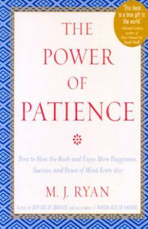 The Power Of Patience by M J Ryan