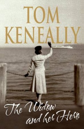 The Widow And Her Hero by Tom Keneally