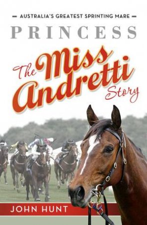 Princess: The Miss Andretti Story by John Hunt