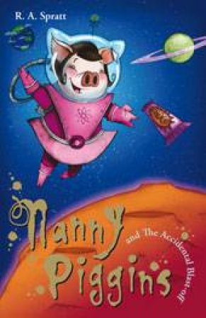 Nanny Piggins and the Accidental Blast-Off by R. A. Spratt