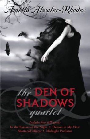 Den of Shadows Quartet by Amelia Atwater-Rhodes