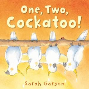 One, Two, Cockatoo! by Sarah Garson