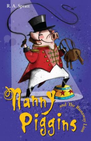 Nanny Piggins and The Runaway Lion by R A Spratt