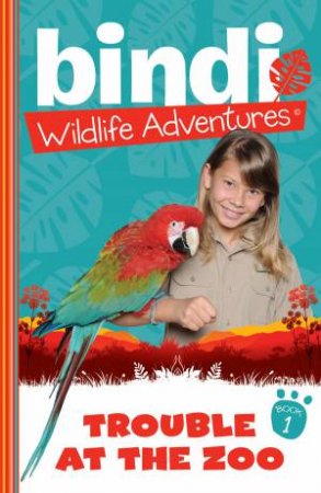 Trouble at the Zoo by Bindi Irwin