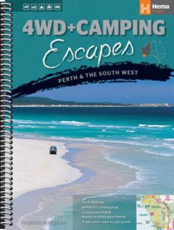 Hema 4WD + Camping Escapes Perth & the South West, 1st Ed. by Various