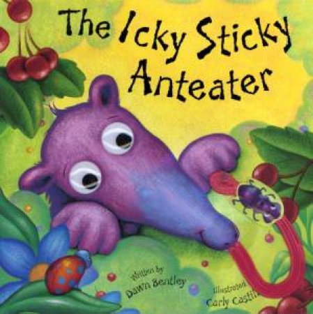 The Icky Sticky Anteater by Dawn Bentley