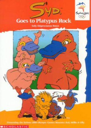 Syd Goes To Platypus Rock by Sally Odgers