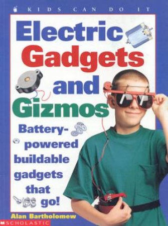 Electric Gadgets And Gizmos by Alan Bartholomew