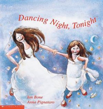 Dancing Night Tonight by Ian Bone & Anna Pignataro