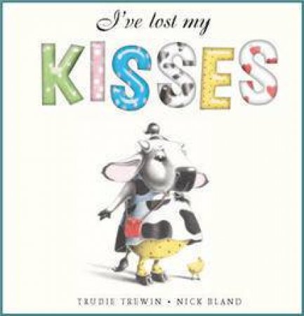 I've Lost My Kisses by Trudie Trewin & Nick Bland (Ill)