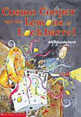 Cosmo Cooper And The Lemons Of Lockbarrel by Alan Sunderland