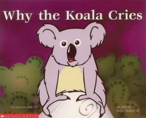 The Dreaming: Why The Koala Cries by Della Walker Sr