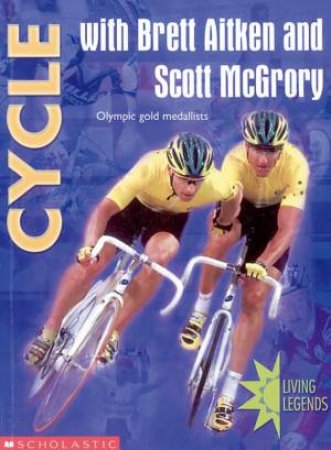 Living Legends: Cycle With Brett Aitken And Scott McGrory by Various