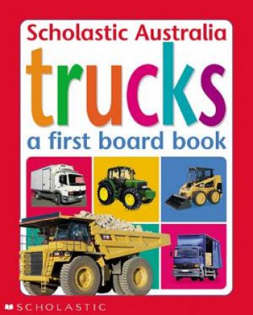 Trucks: A First Board Book by Various