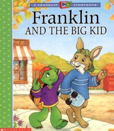 A Franklin TV Storybook: Franklin And The Big Kid by Various