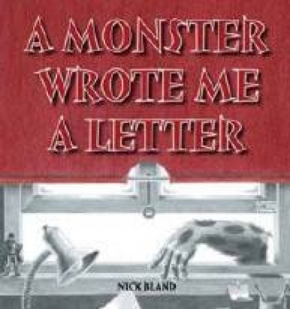 A Monster Wrote Me A Letter by Nicholas Bland