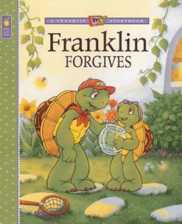 A Franklin TV Storybook: Franklin Forgives by Various