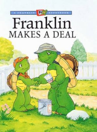 A Franklin TV Storybook: Franklin Makes A Deal by Various