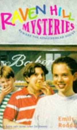 Raven Hill Mysteries: Beware The Gingerbread House by Emily Rodda