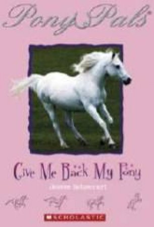 Give Me Back My Pony by Jeanne Betancourt