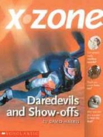 X-Zone: Daredevils And Showoffs by David Harris