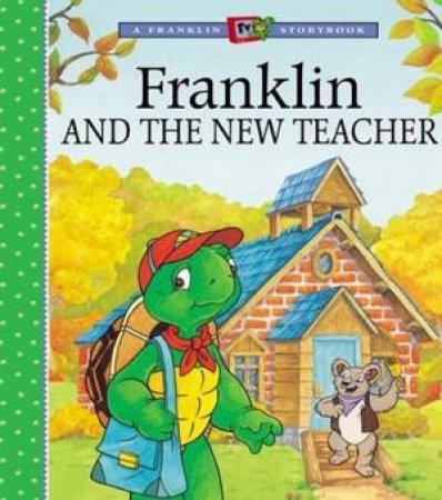 Franklin And The New Teacher by Paulette Bourgeois