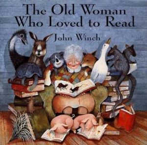 The Old Woman Who Loved To Read by John Winch