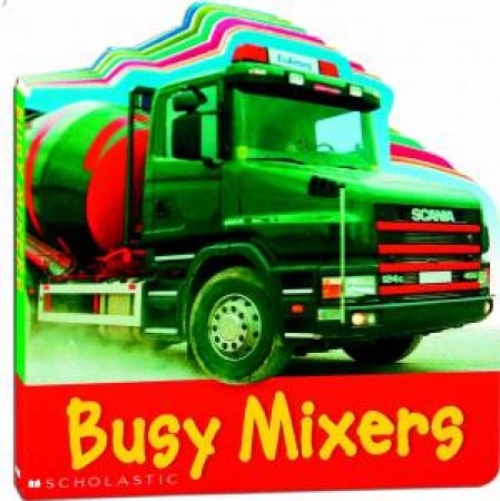 Busy Board Book: Mixers by Christiane Gunzi