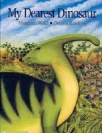 My Dearest Dinosaur by Margaret Wild & Donna Rawlins