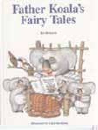 Father Koala's Fairy Tales by Kel Richards